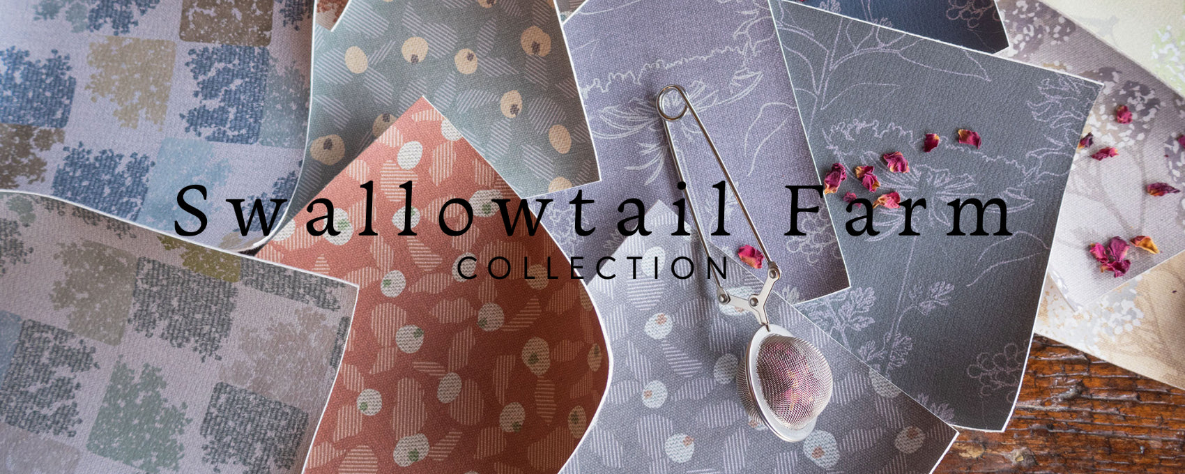 Introducing the Swallowtail Farm Collection